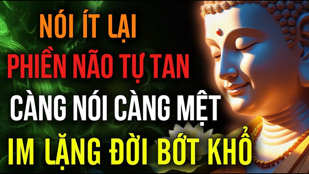 Nói Ít Lại, Phiền Não Tự Tan - Càng Nói Càng Mệt, Im Lặng Đời Bớt Khổ | MỘT ĐỜI AN NHIÊN
