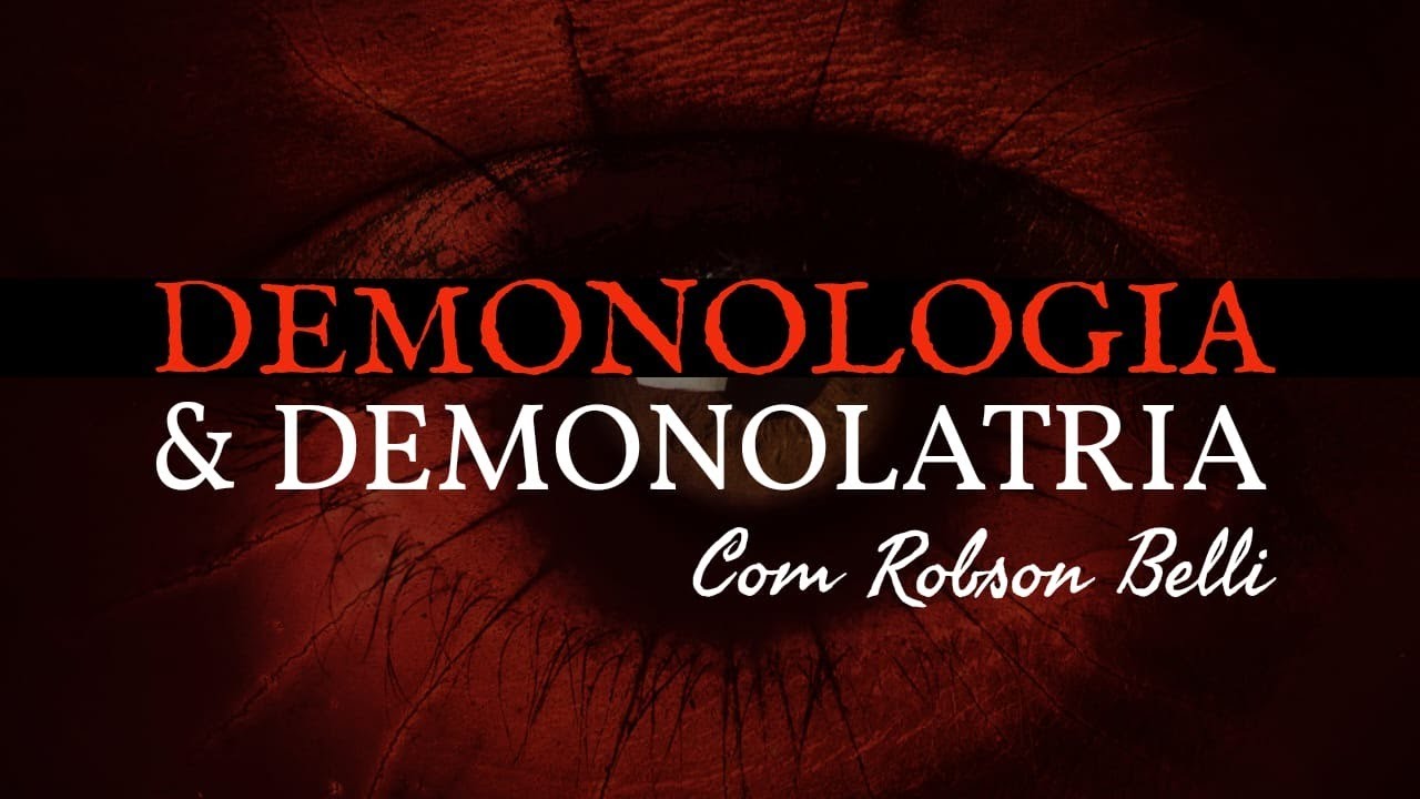 DEMONOLOGIA E DEMONOLATRIA com Robson Belli