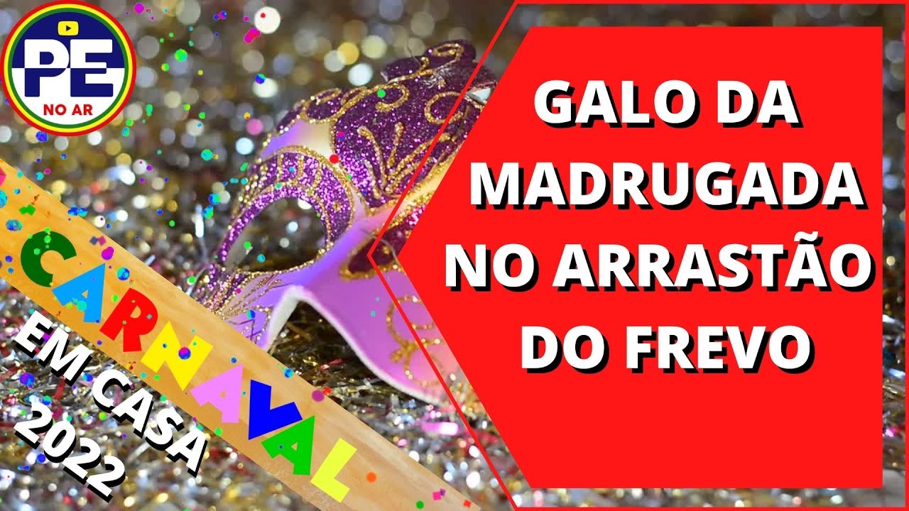 GALO DA MADRUGADA ARRAST&Atilde;O DO FREVO CARNAVAL EM CASA PE NO AR ESPECIAL 2022