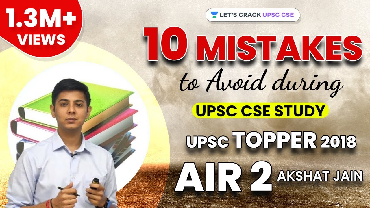 Top 10 Mistakes to Avoid during UPSC CSE Study by UPSC Topper 2018 AIR 2 Akshat Jain