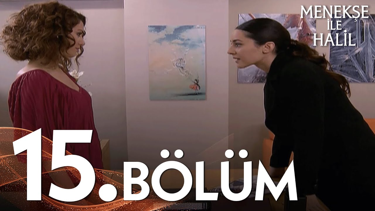 Menekşe ile Halil 15. Bölüm - FULL BÖLÜM