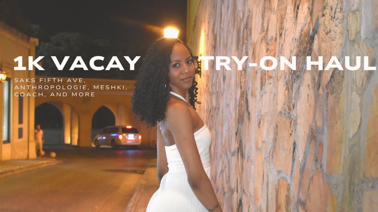 $1000 VACATION TRY-ON HAUL | Saks Fifth, Meshki, Anthropologie, Princess Polly & More!
