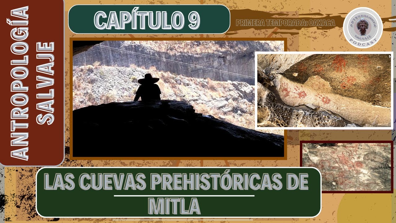 CAPÍTULO 9: LAS CUEVAS PREHISTÓRICAS DE MITLA