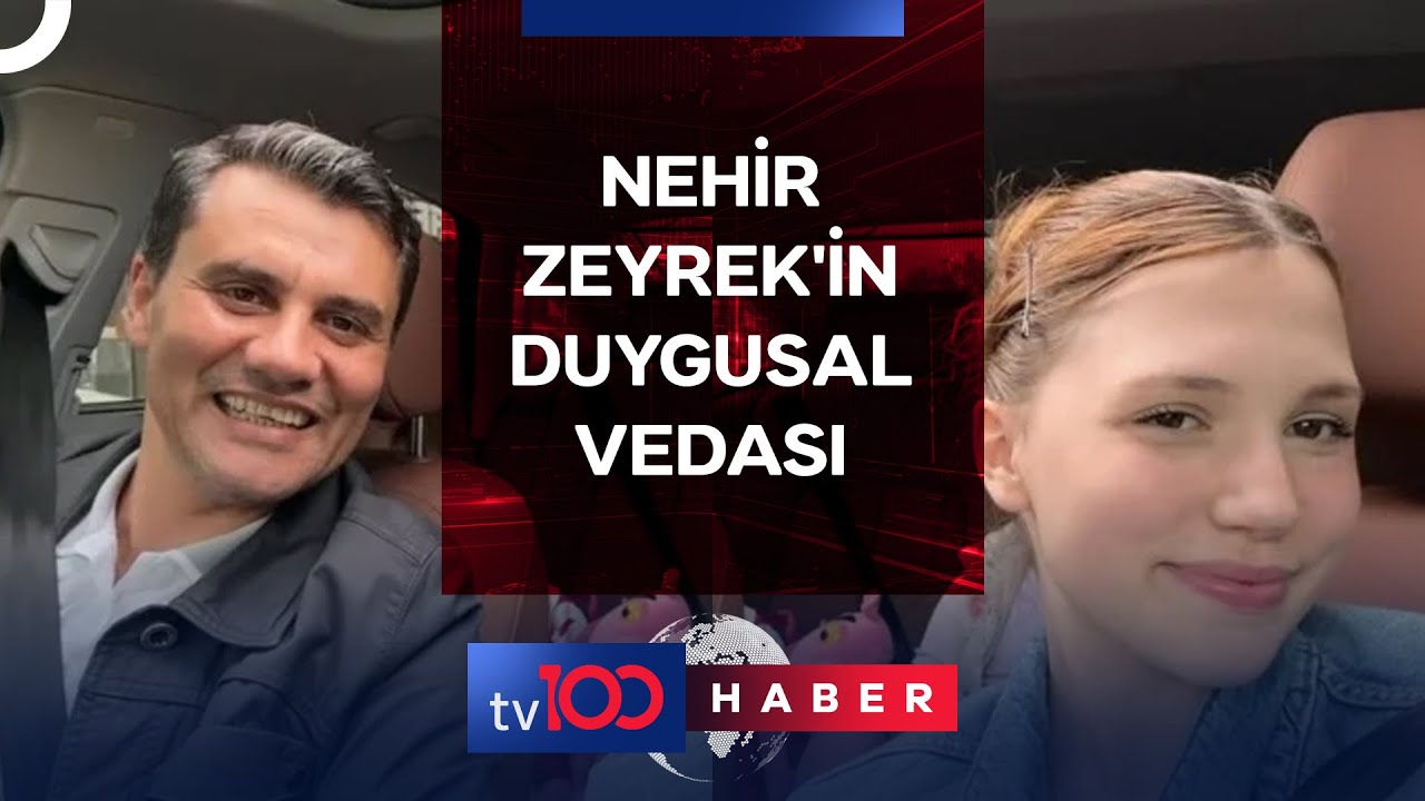 Ferdi Zeyrek'in Kızı Nehir Zeyrek'den Duygusal Veda | tv100 Haber