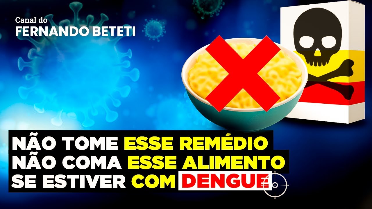 NÃO TOME ESSE REMÉDIO, NÃO COMA ESSE ALIMENTO, SE ESTIVER COM DENGUE | DR. JULIO LUCHMAN