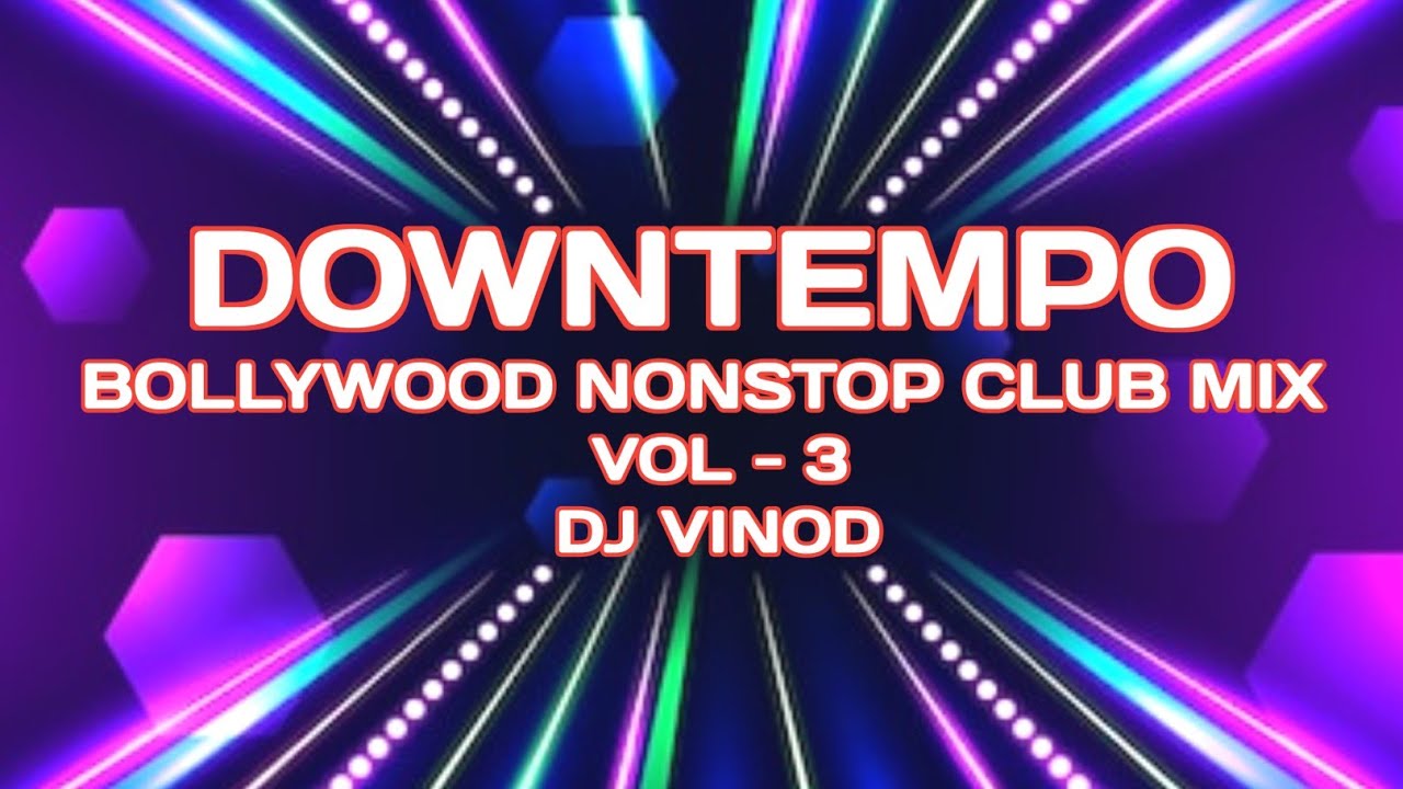 Downtempo Bollywod Nonstop Club Mix Vol - 3