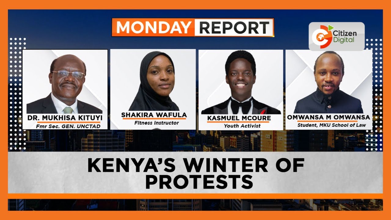 Monday Report | Kenya's Winter of Protest