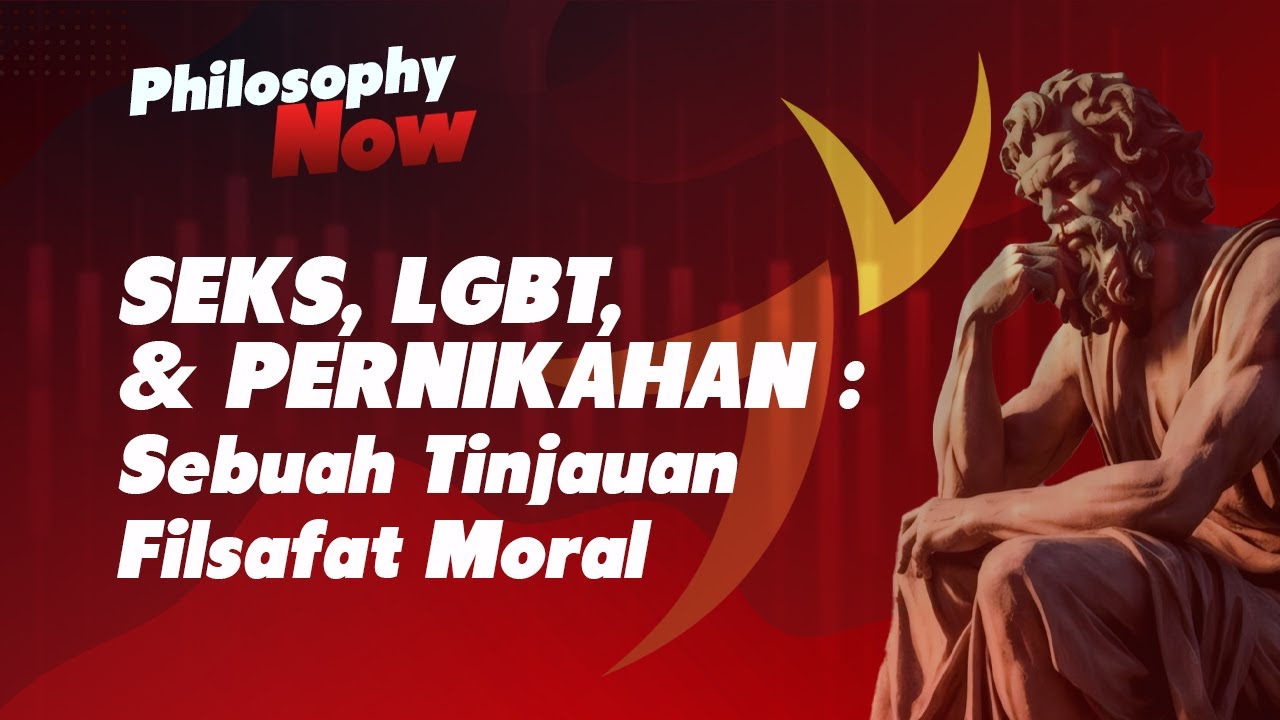 Seks, LGBT & Pernikahan : Sebuah Tinjauan Filsafat Moral | Philosophy Now 📚