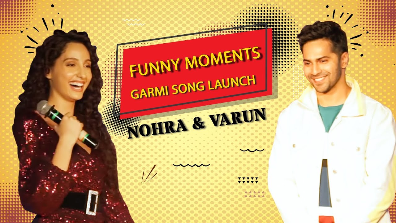 Varun Dhawan & Nora Fatehi's back 2 back funny moments 😂😂 | GARMI SONG LAUNCH | Mirchi Prerna