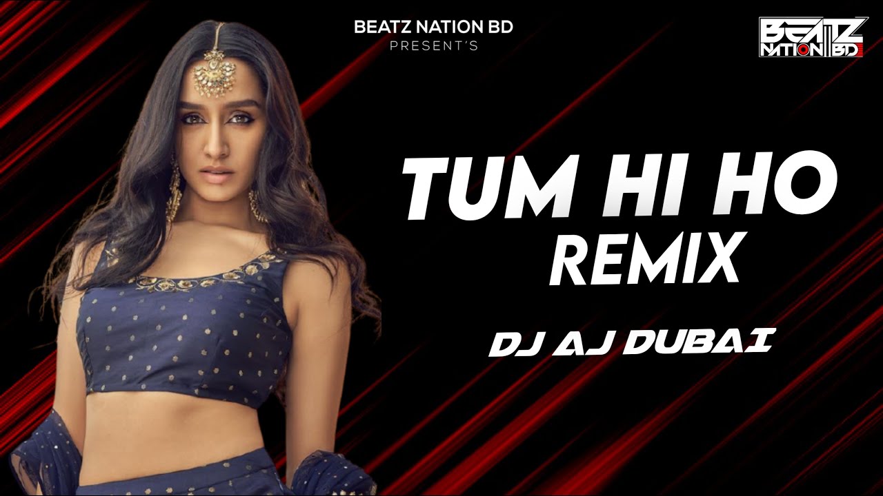 Tum Hi Ho  DJ AJ Dubai Remix