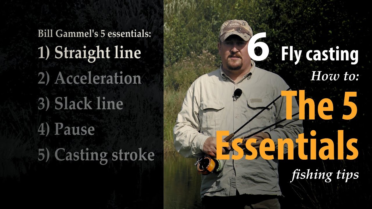 How to • Fly casting • The 5 Essentials • fishing tips The 5 Essentials