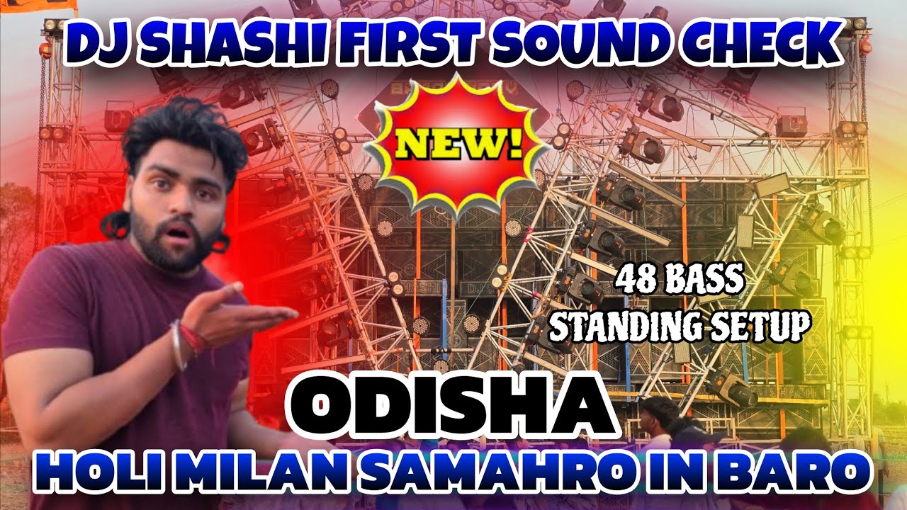 Dj Shashi In Odisha Baro Holi Milan Samahro 48 Bass Standing Setup 😱 