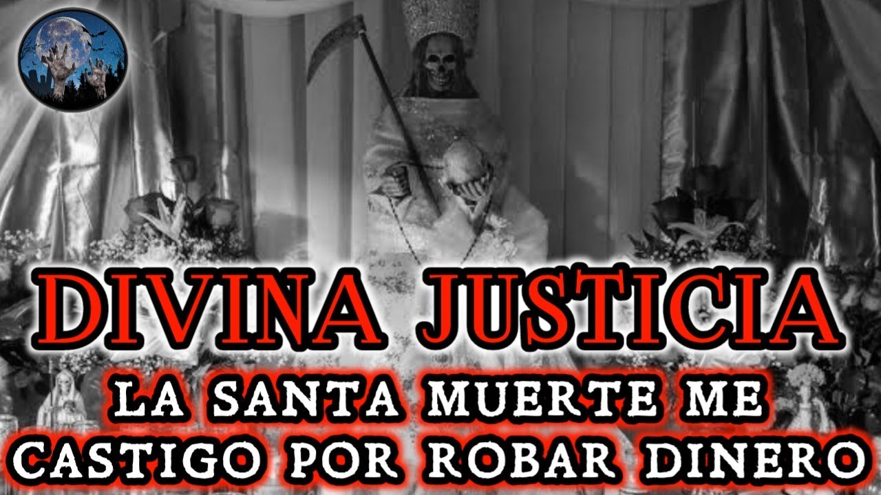 JUSTICIA, LA SANTA MUERTE ME CASTIGO POR ROBAR DINERO A QUIEN NO DEBÍA | HISTORIAS DE TERROR