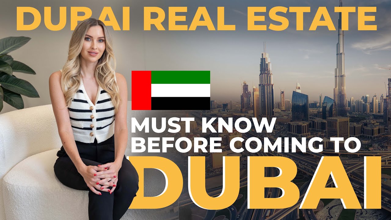 What You Need To Know Before Coming! - Dubai Real Estate Agent