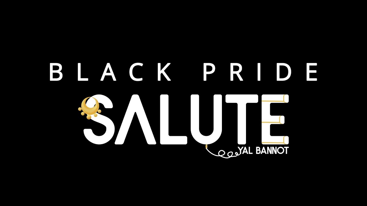 Salute Yal Bannot  | سالوت يالبنوت - Black Pride  | بلاك برايد