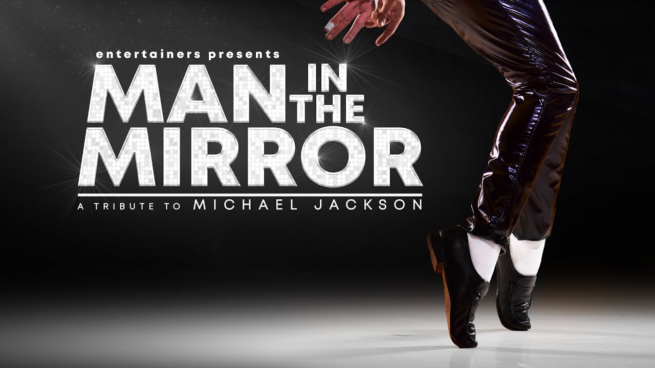 Man in the Mirror: A Tribute to Michael Jackson - Saturday 03 May 2025