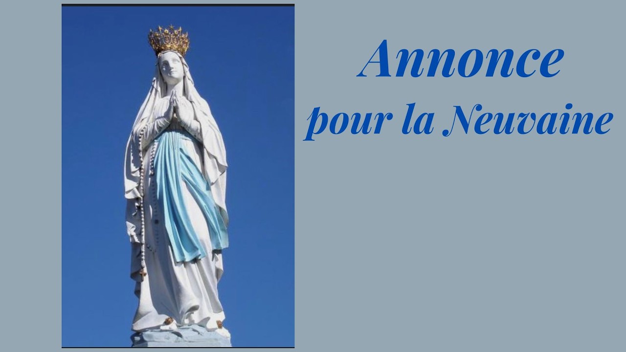 Sam. 7 Févr. Annonce pour la Neuvaine à Notre Dame de Lourdes +