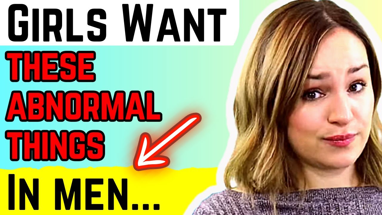 7 Abnormal Things That Make Women Want A Guy (You Won't Believe Number 6)