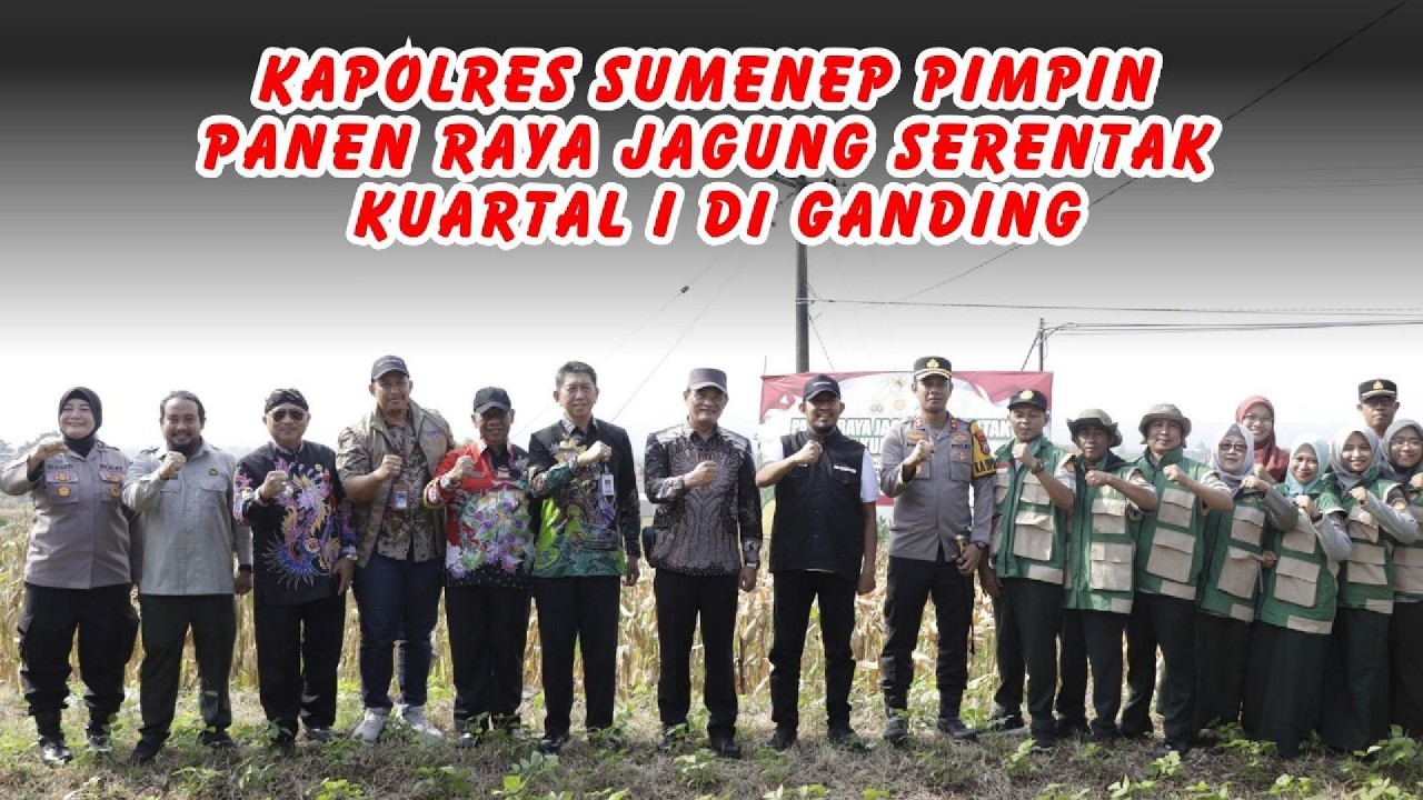 Kapolres Sumenep Pimpin Panen Raya Jagung Serentak Kuartal I di Ganding