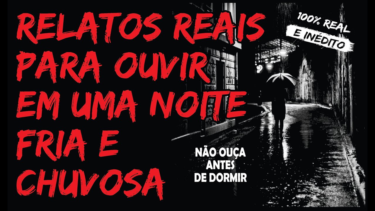 RELATOS PARA OUVIR NA NOITE ESCURA | CASOS SOBRENATURAIS REAIS E INÉDITOS