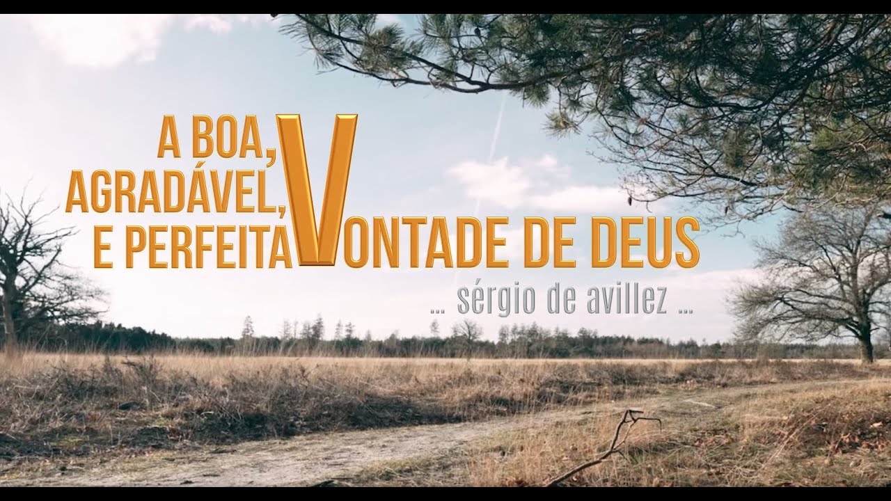 A Boa, Agradável e Perfeita Vontade de Deus ~ Sérgio de Avillez
