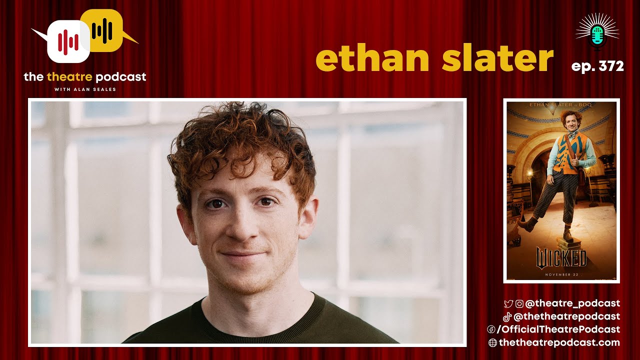 Ethan Slater (Boq from Wicked) - FULL INTERVIEW on The Theatre Podcast with Alan Seales