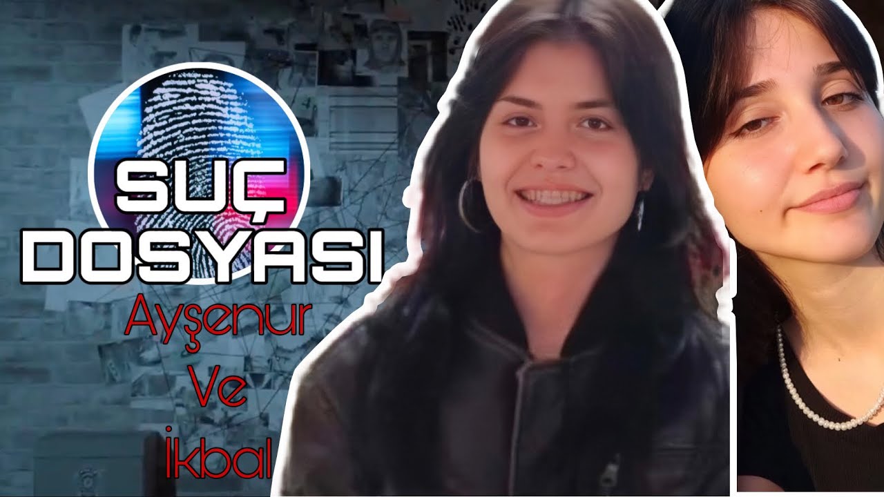 Su&ccedil; Dosyası | İkbal Ayşenur| Kriminal