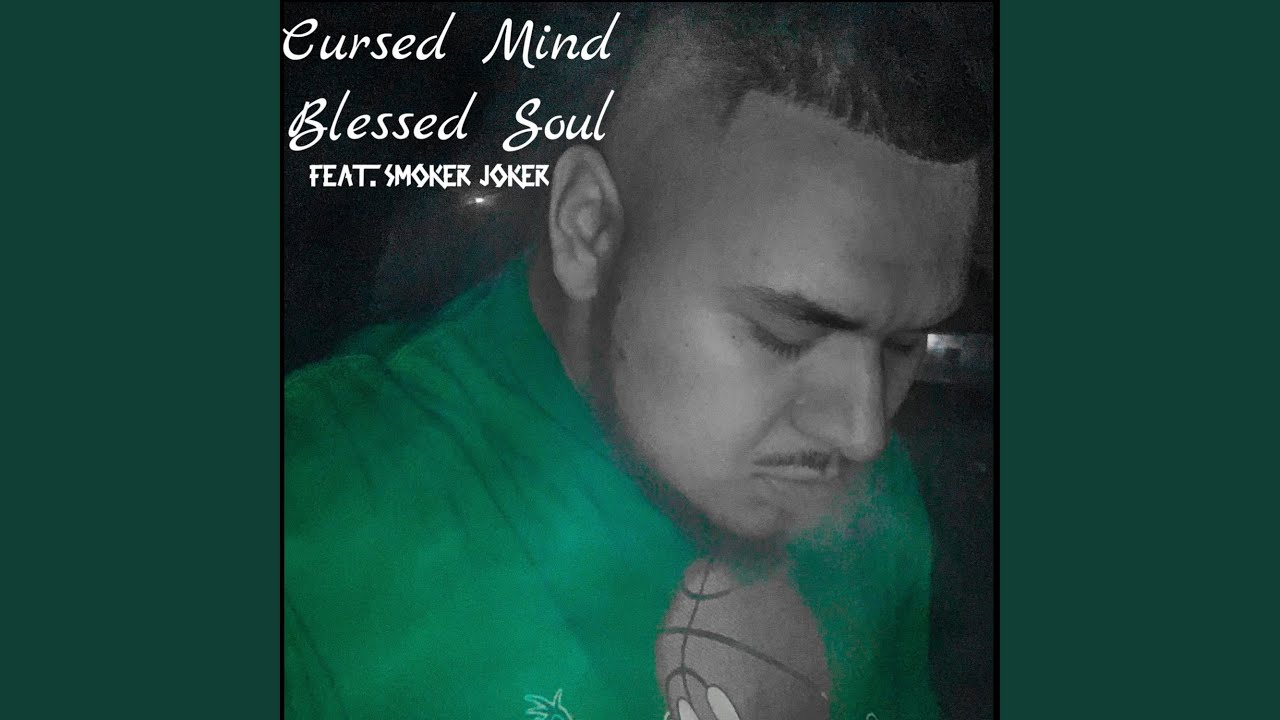 Cursed Mind Blessed Soul (feat. Smoker Joker)