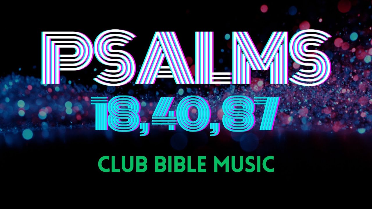 Psalms 18, 40 & 87 | Club Bible Remix &ndash; Scripture-Based Club Party Hip-Hop & Rap (9 Min)