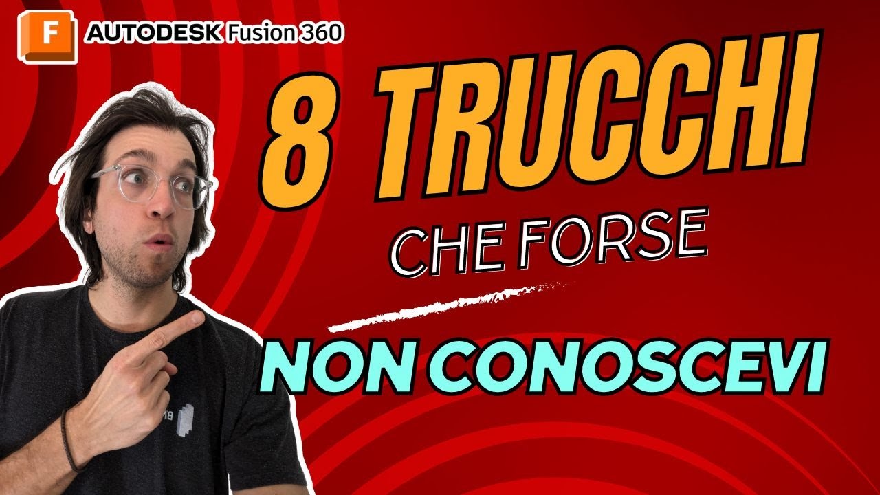8 Trucchetti che forse non conoscevi su Autodesk Fusion 360