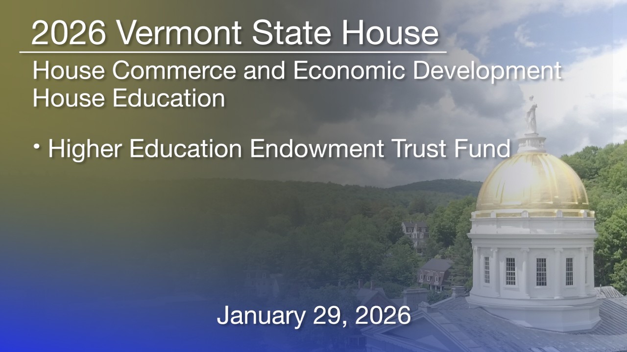 Vermont State House - Higher Education Endowment Trust Fund 1/29/2026