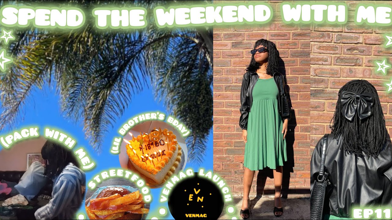 SPEND THE WEEKEND WITH ME: PACK WITH ME + LIL BRO BDAY |EP11|SOUTH AFRICAN YOUTUBER