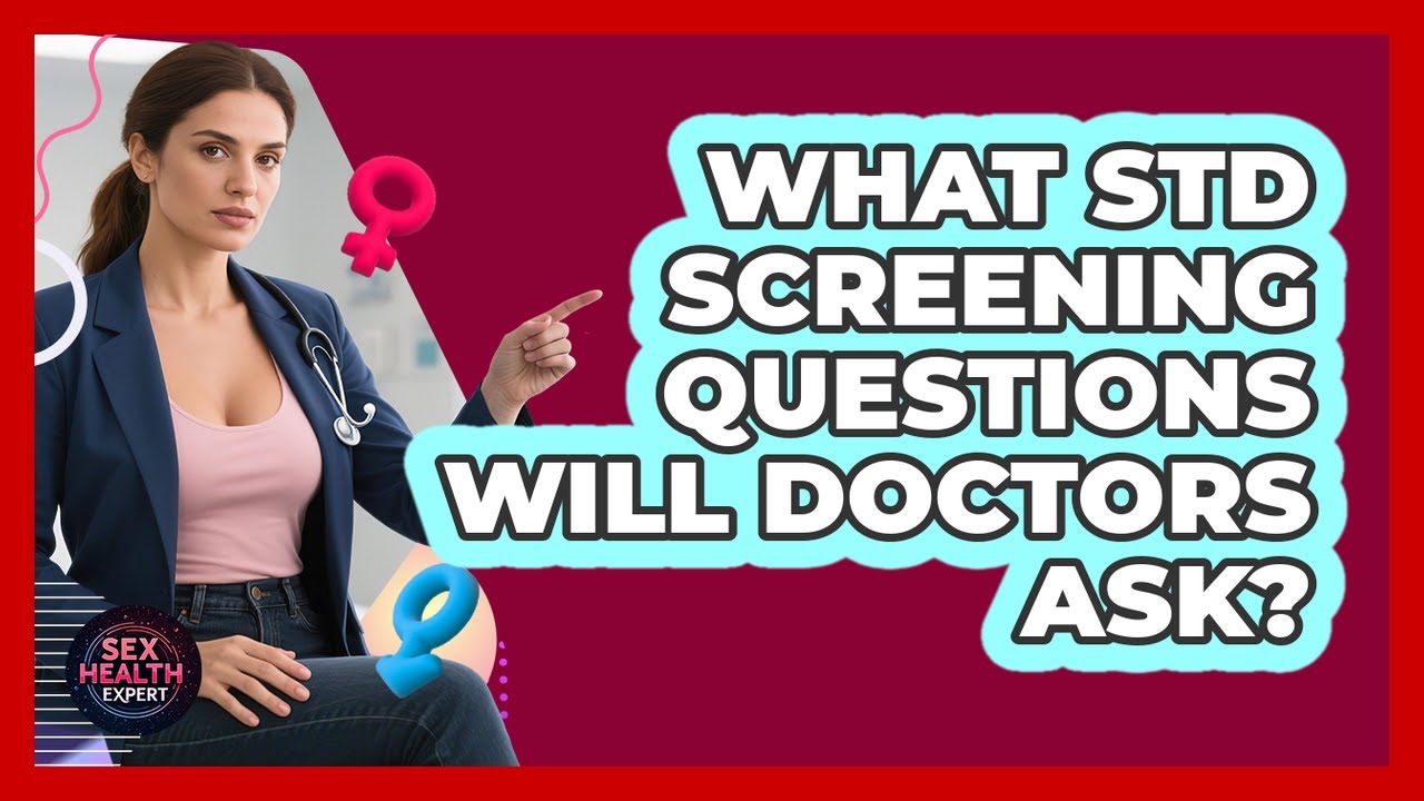 What STD Screening Questions Will Doctors Ask?
