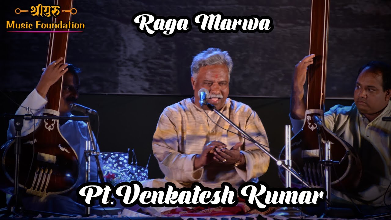 RAGA MARWA | PT.VENKATESH KUMAR | MUSIC OF INDIA | HINDUSTANI CLASSICAL |  PIYA MORE ANATA