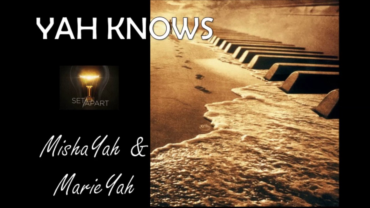 MishaYah & MarieYah-  Yah Knows