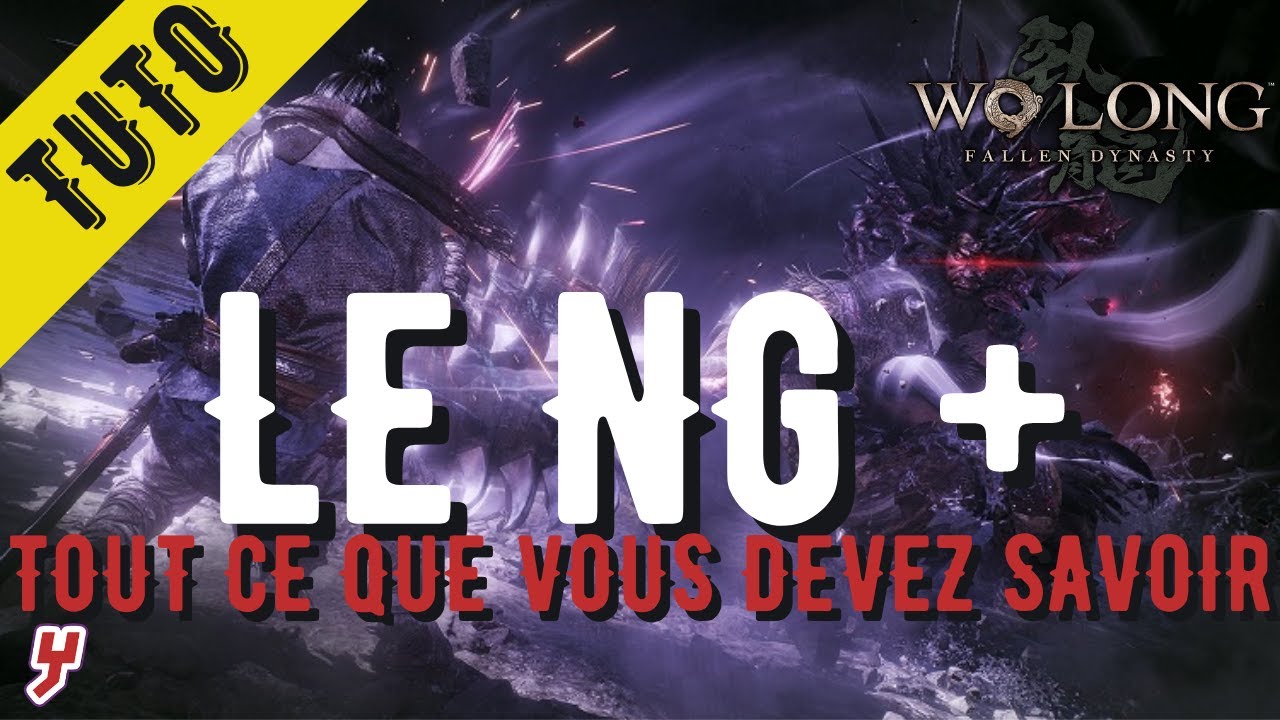 WO LONG FALLEN DYNASTY - Le NG + - Tout ce qui change dans cette nouvelle difficulté !