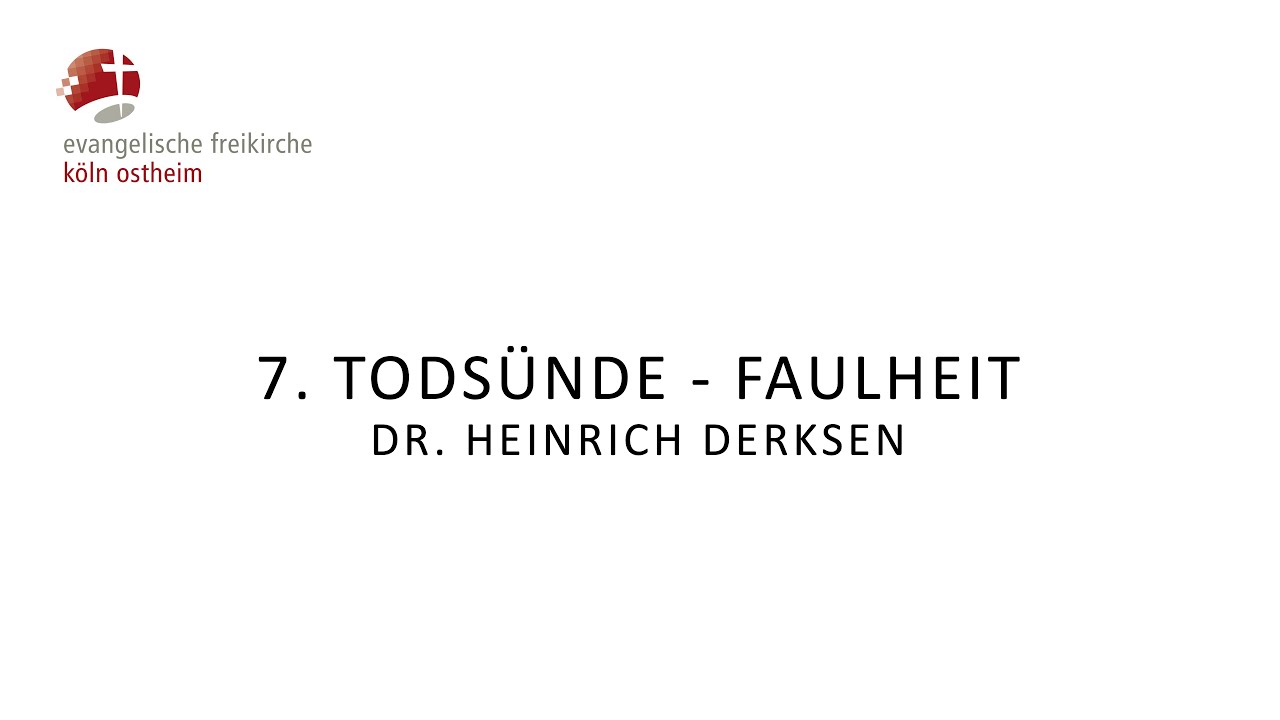 7. Todsünde - Faulheit // Dr. Heinrich Derksen