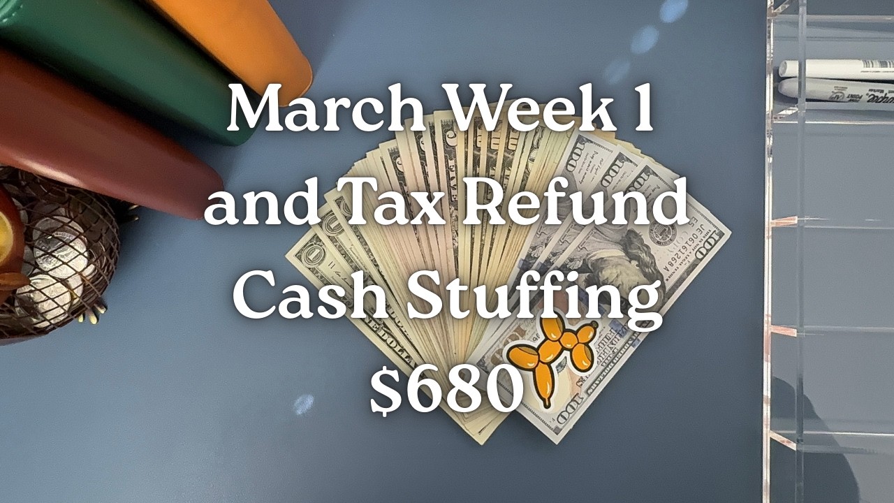 Cash stuffing March Week 1 and Tax Return - $680