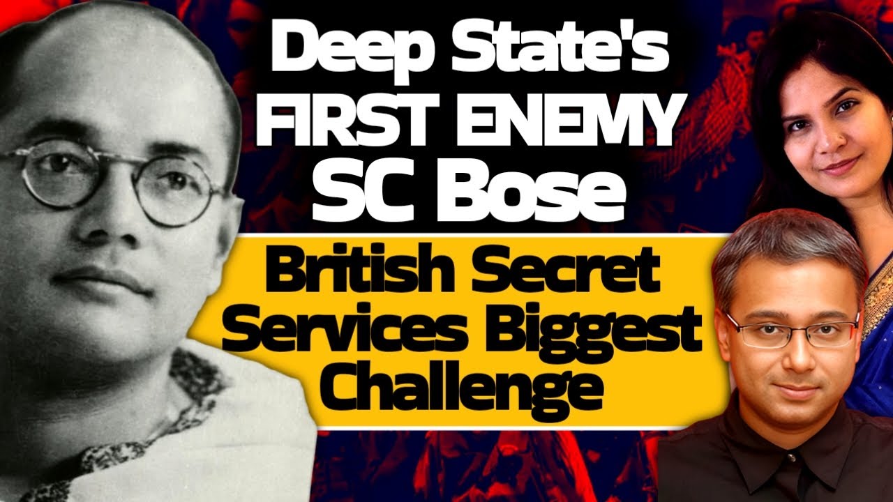 Deep State's FIRST ENEMY: Subhash Chandra Bose| British Secret Services| Shamik Moitra
