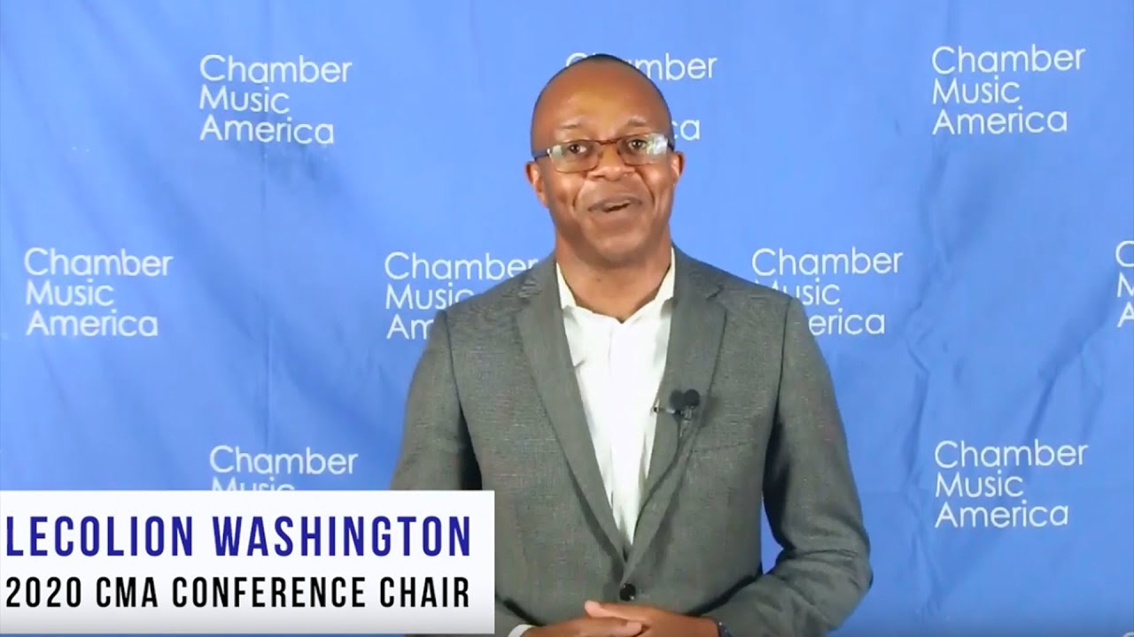 Chamber Music America's 2020 National Conference Video with Conference Chair, Lecolion Washington