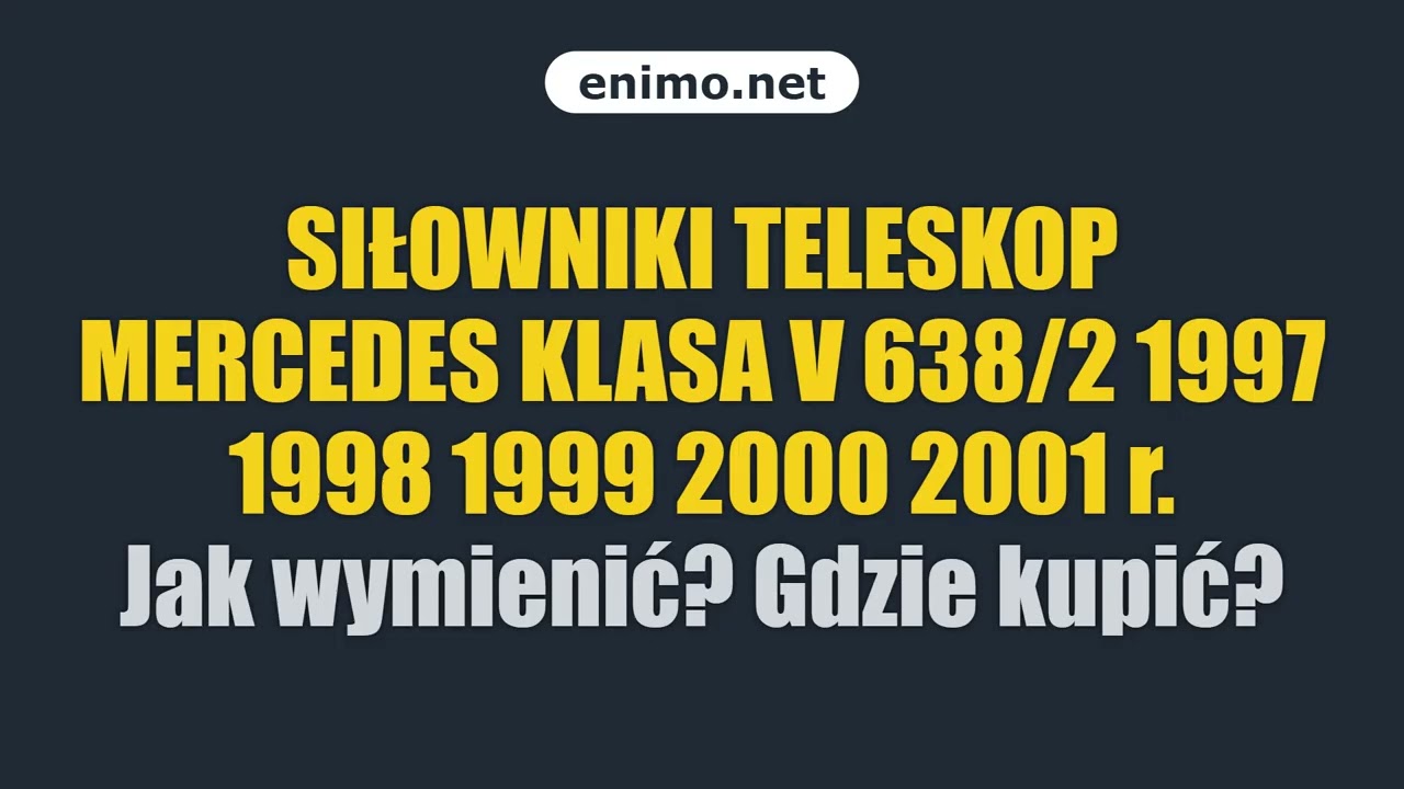 SIŁOWNIKI TELESKOP MERCEDES KLASA V 638/2 1997 1998 1999 2000 2001 r. Jak wymienić? Gdzie kupić?