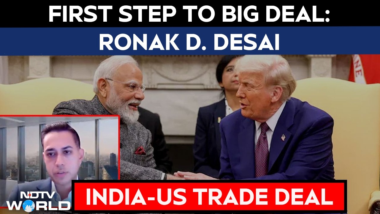 India US Deal News | India-US Interim Deal A First Step Toward Deeper Economic: Ronak D. Desai