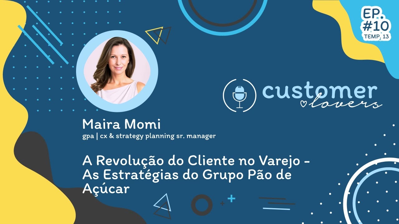 A Revolução do Cliente no Varejo - As Estratégias do GPA // Podcast Customer Lovers - S13 EP10