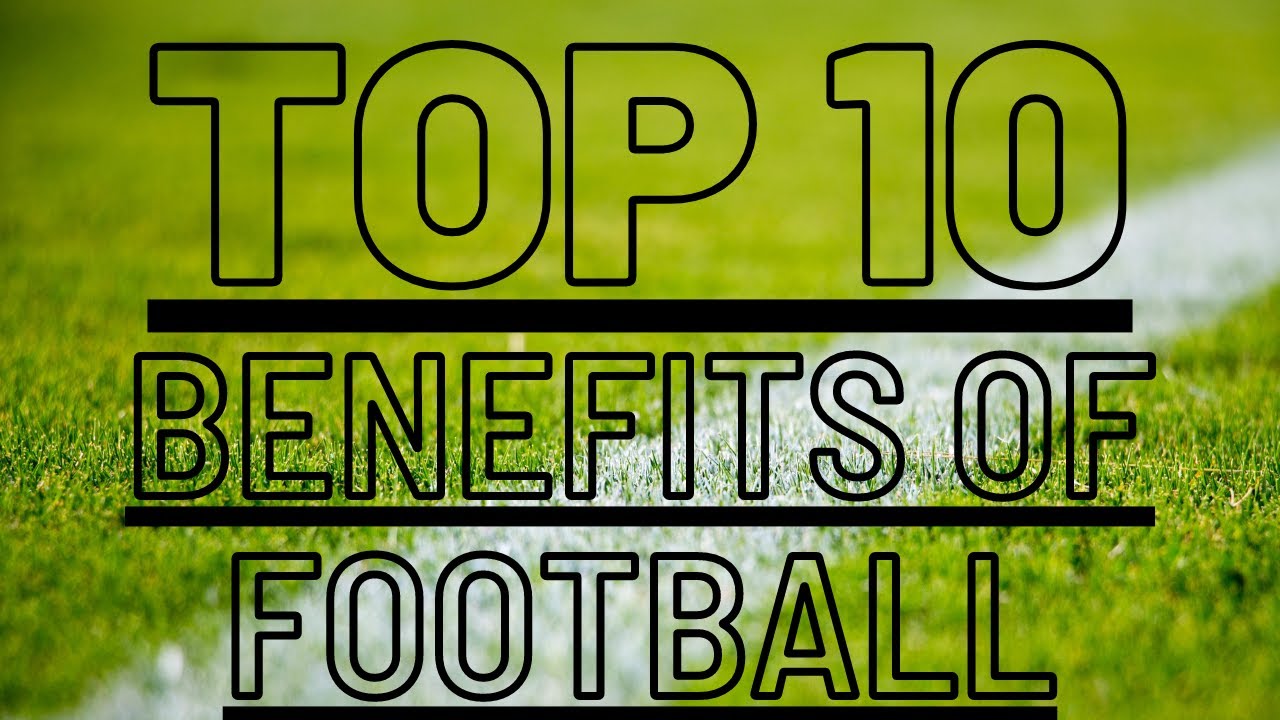 Top 10 Benefits of playing Football!