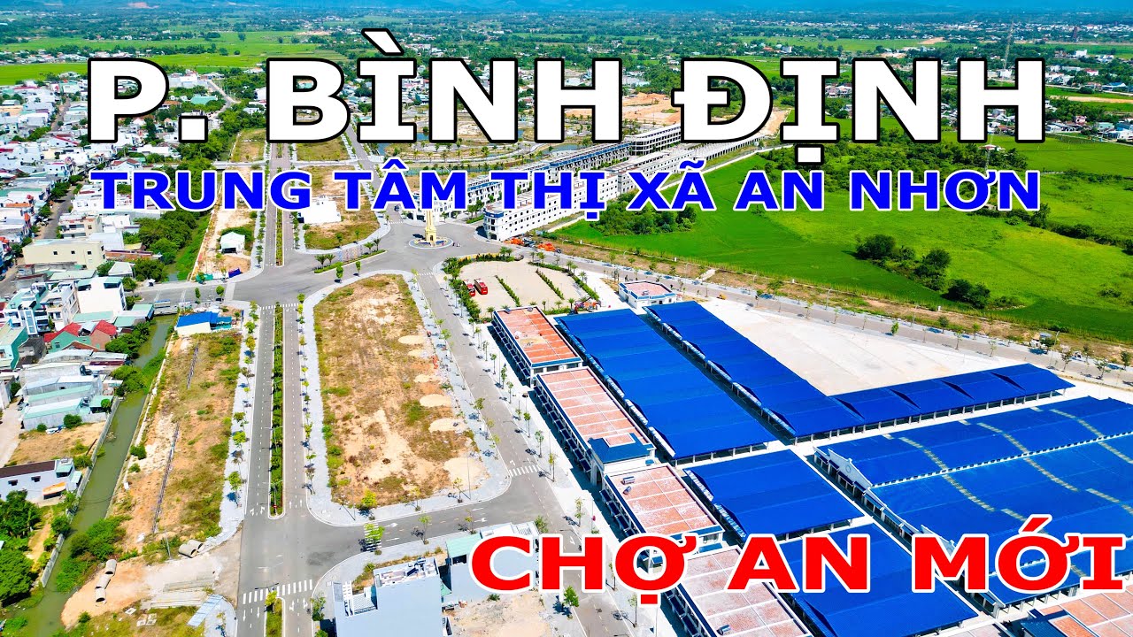 TOÀN CẢNH PHƯỜNG BÌNH ĐỊNH - TRUNG TÂM THỊ XÃ AN NHƠN | CHỢ AN NHƠN MỚI