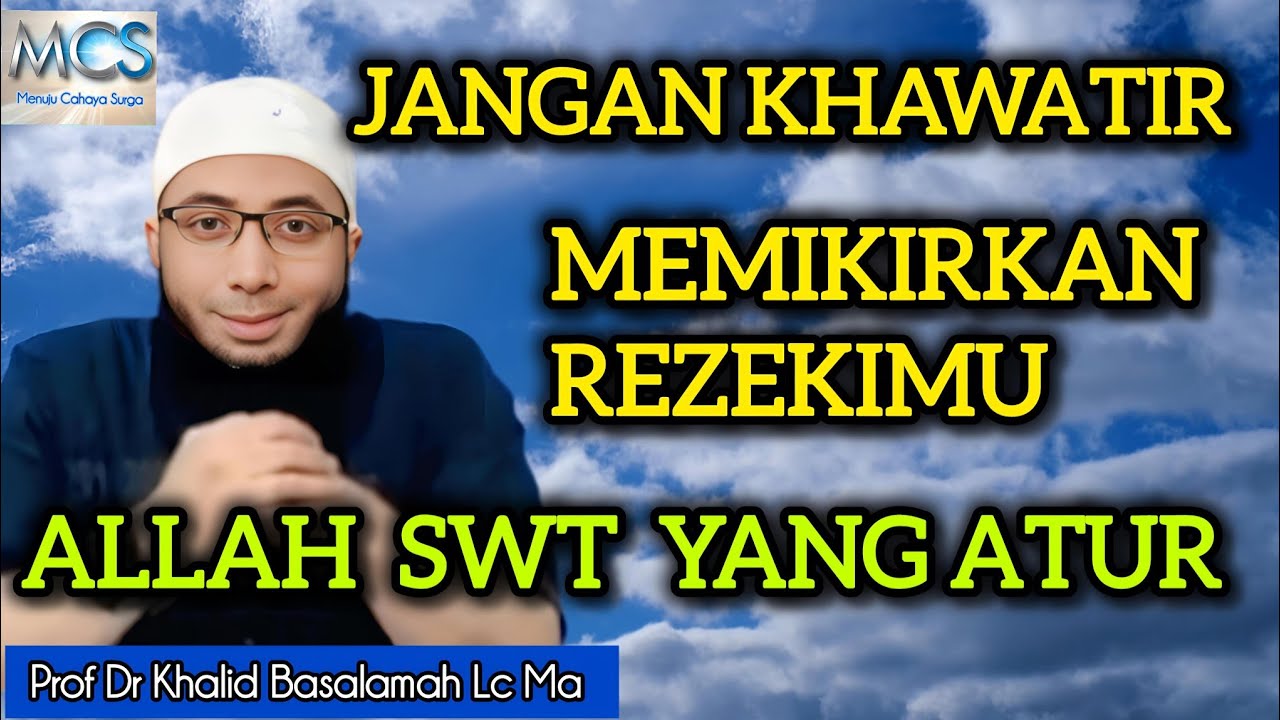JANGAN KHAWATIR MEMIKIRKAN REZEKIMU, ALLAH SUDAH ATUR SEMUANYA - USTADZ KHALID BASALAMAH #dakwah