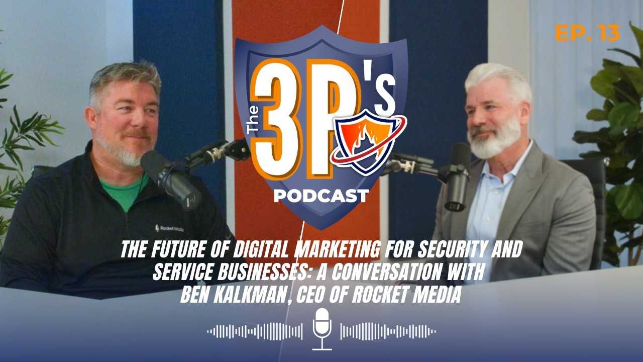 3P's Podcast E13: The Future of Digital Marketing for Security and Service Businesses