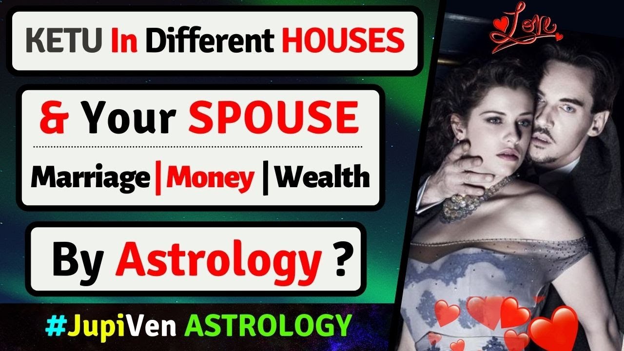 KETU IN DIFFERENT HOUSES | SPOUSE | MARRIAGE | MONEY | VEDIC ASTROLOGY | KETU IN ALL HOUSES | KETU