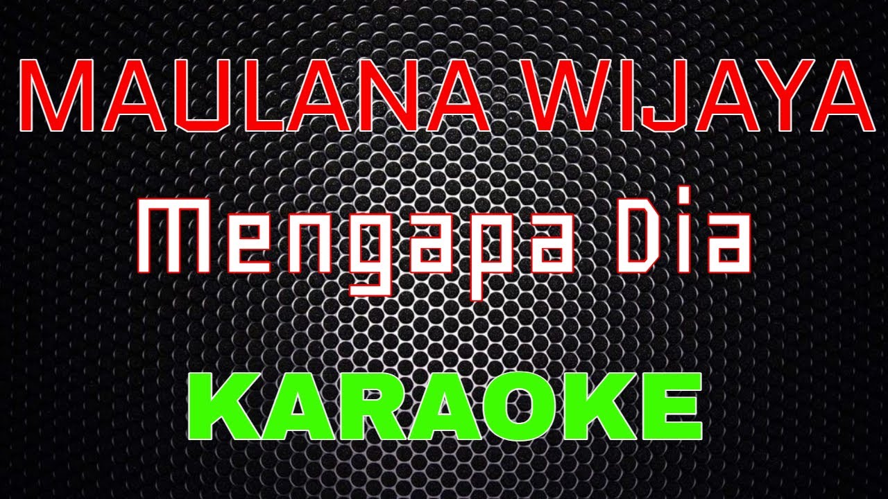 Maulana Wijaya - Mengapa Dia [Karaoke] | LMusical