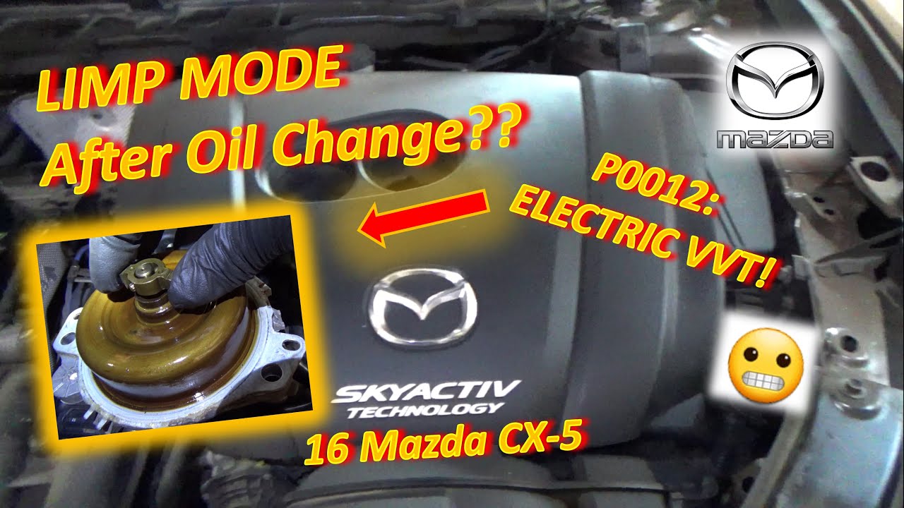 LIMP MODE After Oil Change?? ('16 Mazda CX5: P0012 - ELECTRIC VVT!)
